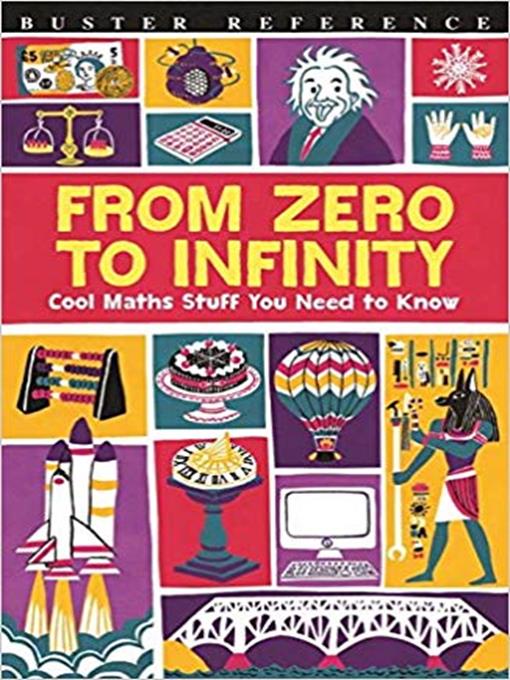 Title details for From Zero to Infinity: Cool Maths Stuff You Need To Know by Dr Mike Goldsmith - Available